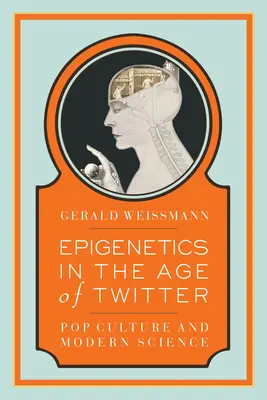 Epigenetica în era Twitter: Cultura pop și știința modernă - Epigenetics in the Age of Twitter: Pop Culture and Modern Science