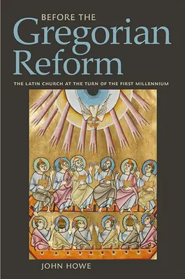 Înainte de reforma gregoriană: Biserica Latină la începutul primului mileniu - Before the Gregorian Reform: The Latin Church at the Turn of the First Millennium
