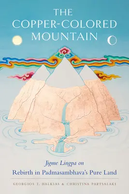 Muntele de culoarea cuprului: Jigme Lingpa despre renașterea în Țara pură a lui Padmasambhava - The Copper-Colored Mountain: Jigme Lingpa on Rebirth in Padmasambhava's Pure Land