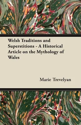 Tradiții și superstiții galeze - Un articol istoric despre mitologia Țării Galilor - Welsh Traditions and Superstitions - A Historical Article on the Mythology of Wales