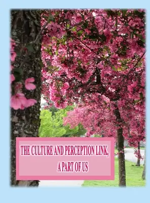 Legătura dintre cultură și percepție: O parte din noi - The Culture and Perception Link: A Part of Us