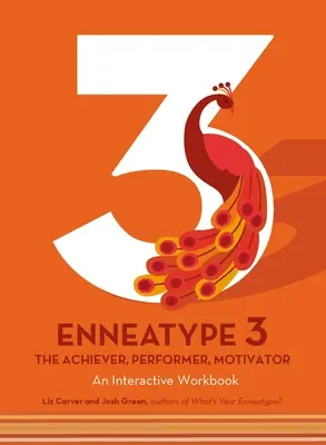 Enneatipul 3: Realizatorul, Executantul, Motivatorul: Un caiet de lucru interactiv - Enneatype 3: The Achiever, Performer, Motivator: An Interactive Workbook