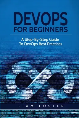 DevOps pentru începători: Un ghid pas cu pas pentru cele mai bune practici DevOps - DevOps For Beginners: A Step-By-Step Guide To DevOps Best Practices
