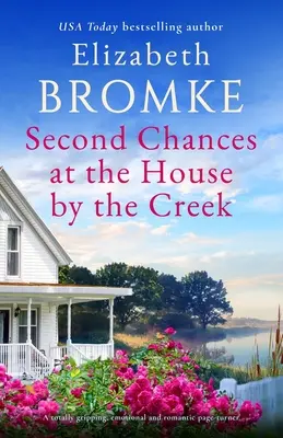 A doua șansă la casa de lângă pârâu: Un roman captivant, emoționant și romantic - Second Chances at the House by the Creek: A totally gripping, emotional and romantic page-turner