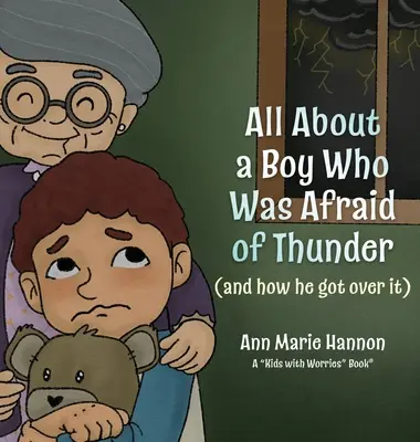 Totul despre un băiat căruia îi era frică de tunet: (și cum a trecut peste asta) - All About a Boy Who Was Afraid of Thunder: (and how he got over it)