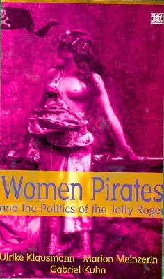 Femeile pirat și politica lui Jolly Roger - Women Pirates and the Politics of the Jolly Roger