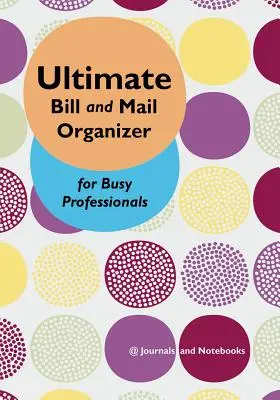 Ultimate Bill and Mail Organizer pentru profesioniștii ocupați - Ultimate Bill and Mail Organizer for Busy Professionals