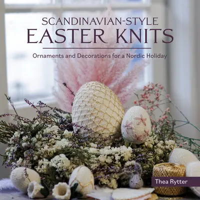 Împletituri de Paște în stil scandinav - Scandinavian Style Easter Knits