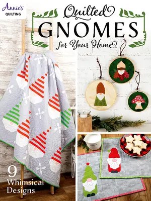 Gnomi matlasați pentru casa ta - Quilted Gnomes for Your Home