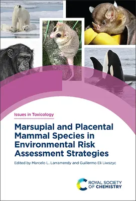 Specii de mamifere marsupiale și placentare în strategiile de evaluare a riscurilor pentru mediu - Marsupial and Placental Mammal Species in Environmental Risk Assessment Strategies