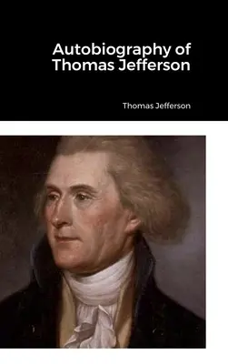 Autobiografia lui Thomas Jefferson - Autobiography of Thomas Jefferson