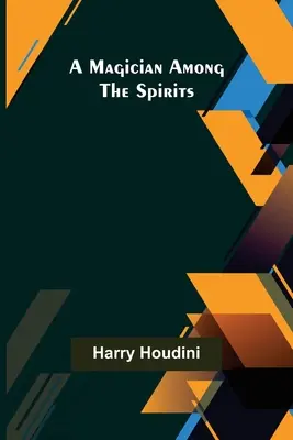 Un magician printre spirite - A Magician Among the Spirits