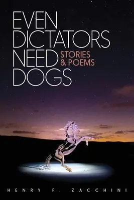 Chiar și dictatorii au nevoie de câini: povestiri și poezii - Even Dictators Need Dogs: Stories & Poems