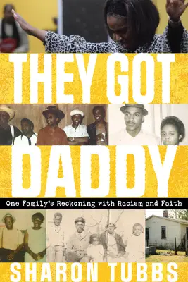 They Got Daddy: Recunoașterea unei familii cu rasismul și credința - They Got Daddy: One Family's Reckoning with Racism and Faith