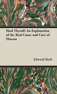 Vindecă-te pe tine însuți - O explicație a cauzei reale și a vindecării bolilor - Heal Thyself - An Explanation of the Real Cause and Cure of Disease