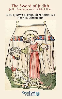Sabia lui Judith: Judith Studies Across the Disciplines. - The Sword of Judith: Judith Studies Across the Disciplines.