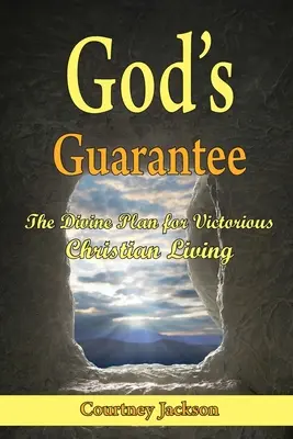 Garanția lui Dumnezeu: Planul divin pentru o viață creștină victorioasă - God's Guarantee: The Divine Plan for Victorious Christian Living