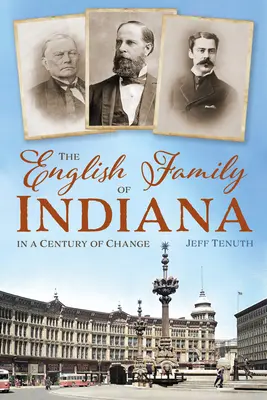 Familia engleză din Indiana într-un secol de schimbări - The English Family of Indiana in a Century of Change
