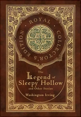 Legenda din Sleepy Hollow și alte povestiri (Ediție regală de colecție) (Copertă cartonată laminata cu geacă) (adnotată) - The Legend of Sleepy Hollow and Other Stories (Royal Collector's Edition) (Case Laminate Hardcover with Jacket) (Annotated)