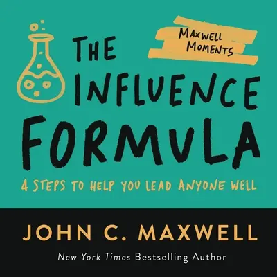 The Influence Formula: 4 pași pentru a vă ajuta să conduceți bine pe oricine - The Influence Formula: 4 Steps to Help You Lead Anyone Well