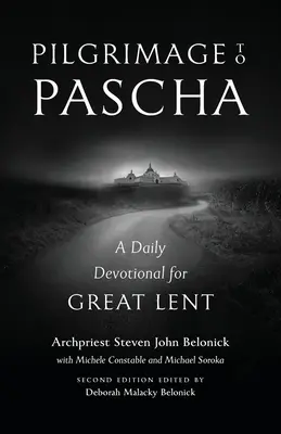 Pilgrimage to Pascha Large Print Edition: Un devoțional zilnic pentru Postul Mare - Pilgrimage to Pascha Large Print Edition: A Daily Devotional for Great Lent