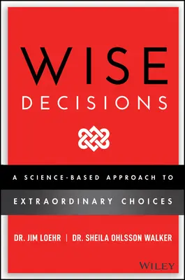 Wise Decisions: O abordare bazată pe știință pentru a face alegeri mai bune - Wise Decisions: A Science-Based Approach to Making Better Choices