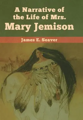 O narațiune a vieții doamnei Mary Jemison - A Narrative of the Life of Mrs. Mary Jemison