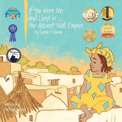 Dacă ai fi fost eu și ai fi trăit în... vechiul Imperiu Mali: O introducere în civilizații de-a lungul timpului - If You Were Me and Lived in...the Ancient Mali Empire: An Introduction to Civilizations Throughout Time