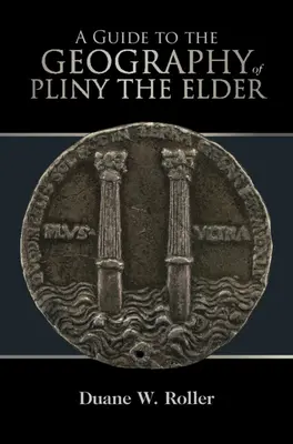 Un ghid pentru geografia lui Pliniu cel Bătrân - A Guide to the Geography of Pliny the Elder