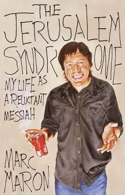 The Jerusalem Syndrome: Viața mea ca un Mesia reticent - The Jerusalem Syndrome: My Life as a Reluctant Messiah
