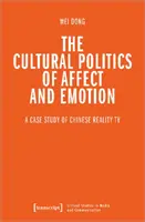 Politica culturală a afectelor și emoțiilor: Un studiu de caz al Reality TV din China - The Cultural Politics of Affect and Emotion: A Case Study of Chinese Reality TV