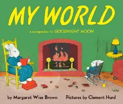 Lumea mea: Un însoțitor pentru Goodnight Moon - My World: A Companion to Goodnight Moon