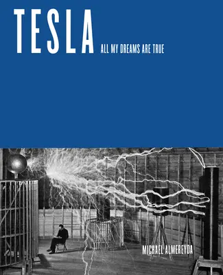 Tesla: Toate visele mele sunt adevărate - Tesla: All My Dreams Are True