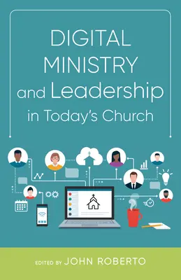 Parohie digitală și leadership în biserica de astăzi - Digital Ministry and Leadership in Today's Church