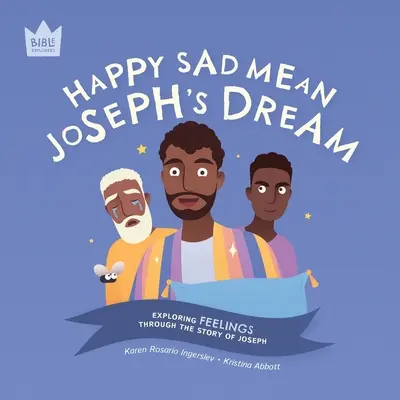 Happy Sad Mean, Visul lui Iosif: Explorarea sentimentelor prin povestea lui Iosif - Happy Sad Mean, Joseph's Dream: Exploring FEELINGS through the story of Joseph