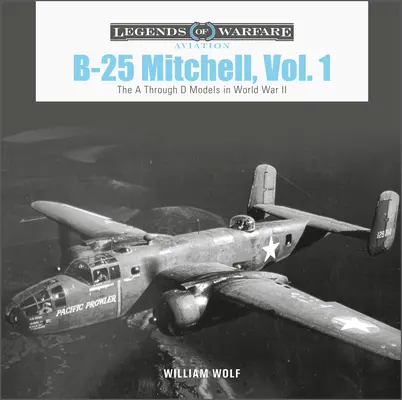 B-25 Mitchell, Vol. 1: Modelele de la A la D în Al Doilea Război Mondial - B-25 Mitchell, Vol. 1: The A Through D Models in World War II