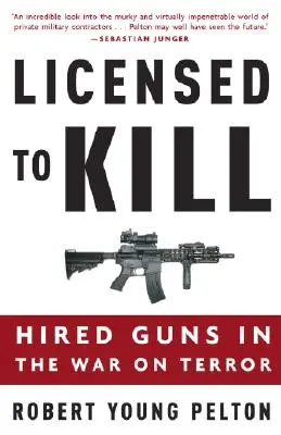 Licențiat să ucidă: Arme angajate în războiul împotriva terorismului - Licensed to Kill: Hired Guns in the War on Terror