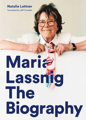 Maria Lassnig: biografie - Maria Lassnig: The Biography