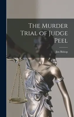 Procesul de crimă al judecătorului Peel - The Murder Trial of Judge Peel