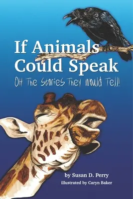 Dacă animalele ar putea vorbi: Oh, ce povești ar spune ele - If Animals Could Speak: Oh the Stories They Would Tell