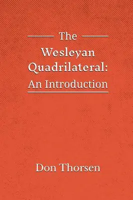 Cadrilaterul Wesleyan: O introducere - The Wesleyan Quadrilateral: An Introduction