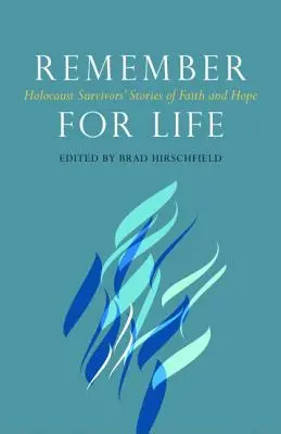 Remember for Life: Poveștile de credință și speranță ale supraviețuitorilor Holocaustului - Remember for Life: Holocaust Survivors' Stories of Faith and Hope
