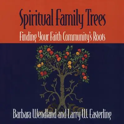 Arbori genealogici spirituali: Găsirea rădăcinilor comunității dvs. de credință - Spiritual Family Trees: Finding Your Faith Community's Roots