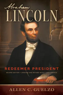 Abraham Lincoln, ediția a 2-a: Președintele răscumpărător - Abraham Lincoln, 2nd Edition: Redeemer President