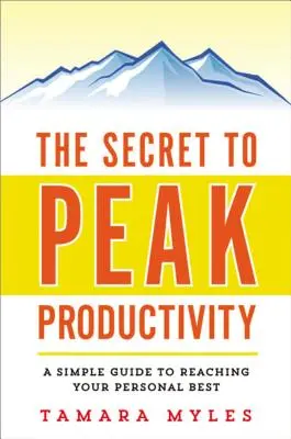 Secretul productivității de vârf: Un ghid simplu pentru a vă atinge maximul personal - The Secret to Peak Productivity: A Simple Guide to Reaching Your Personal Best