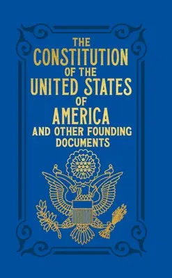 Constituția Statelor Unite ale Americii și alte documente fondatoare - The Constitution of the United States of America and Other Founding Documents