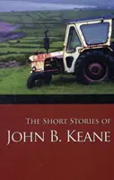 Povestiri scurte de John B. Keane - The Short Stories of John B. Keane