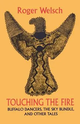 Atingerea focului: Dansatorii bizoni, pachetul de cer și alte povești (Touching the Fire: Buffalo Dancers, the Sky Bundle, and Other Tales) - Touching the Fire: Buffalo Dancers, the Sky Bundle, and Other Tales