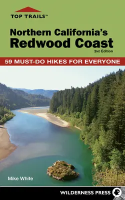 Top Trails: Coasta Redwood din California de Nord: 59 de drumeții obligatorii pentru toată lumea - Top Trails: Northern California's Redwood Coast: 59 Must-Do Hikes for Everyone