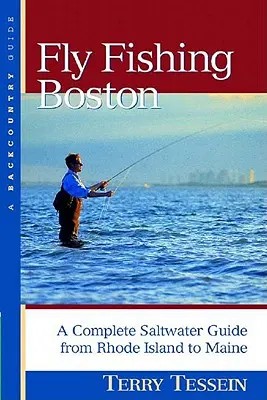 Fly-Fishing Boston: Un ghid complet de apă sărată de la Rhode Island la Maine - Fly-Fishing Boston: A Complete Saltwater Guide from Rhode Island to Maine